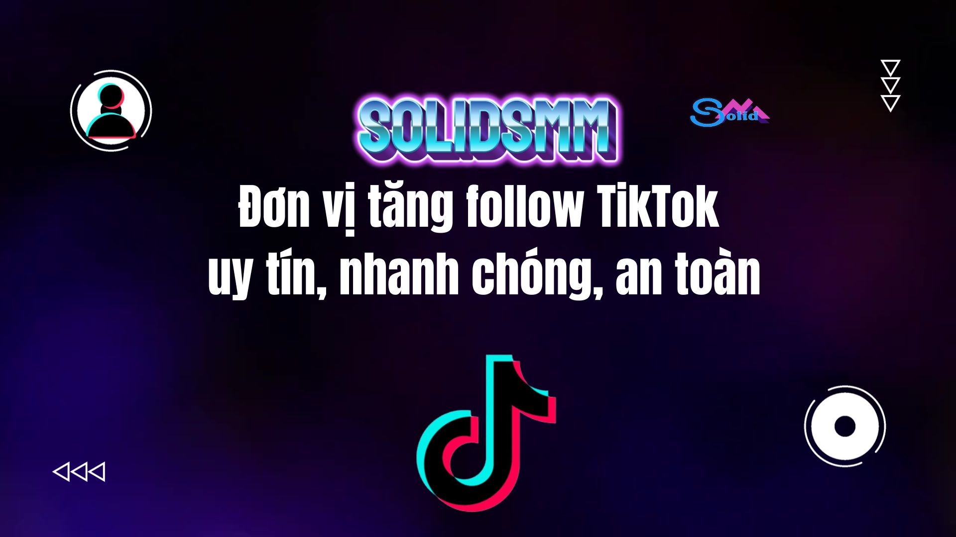 SolidSMM - Đơn vị tăng follow TikTok uy tín, nhanh chóng, an toàn